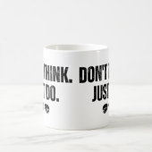 Mug Ne pensez pas juste faire (Centre)