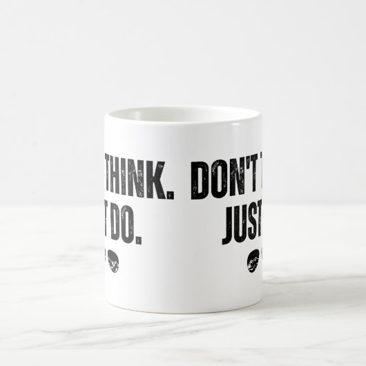 Mug Ne pensez pas juste faire (Centre)