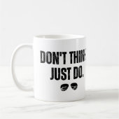 Mug Ne pensez pas juste faire (Gauche)