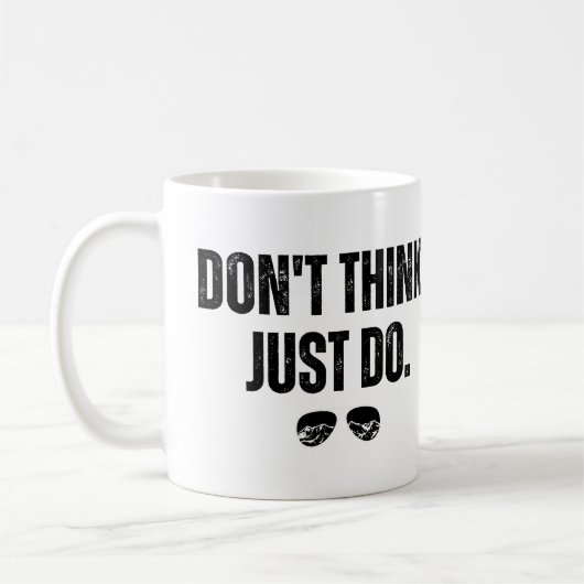 Mug Ne pensez pas juste faire (Gauche)