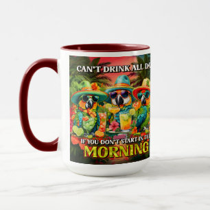 Mug Ne peut pas boire de perroquets toute la journée T