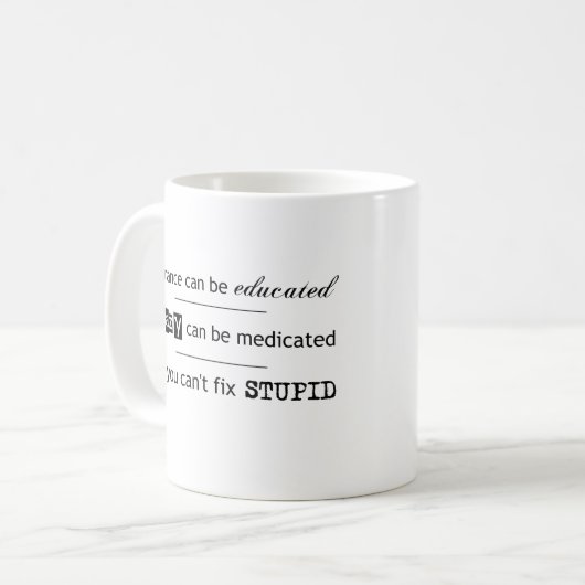 Mug Ne peut pas fixer stupide (Devant gauche)