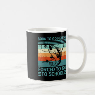 Mug Né Pour Aller Pêcher Forced School Drôle Hommes Fe