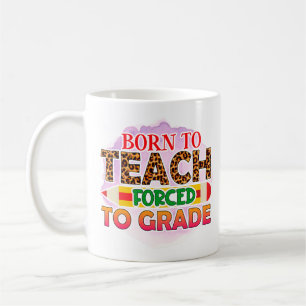 Mug Né Pour Enseigner Forcé À L'Élan