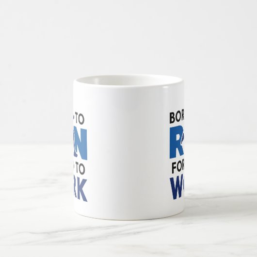 Mug Né Pour Être Contraint À Travailler (Centre)