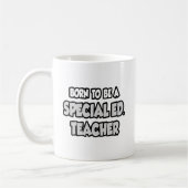 Mug Né Pour Être Un Ed Spécial. Professeur (Gauche)