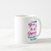 Mug Né pour faire de la gymnastique forcé d'aller à l' (Devant droit)