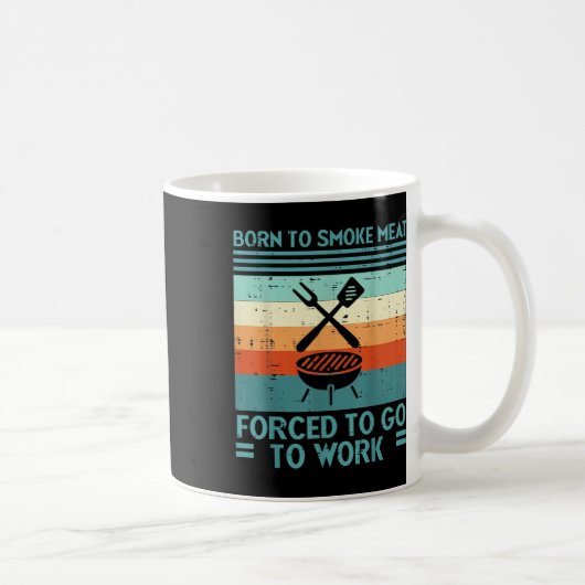 Mug Né Pour Griller La Viande Forcé À Travailler Fun B (Droite)