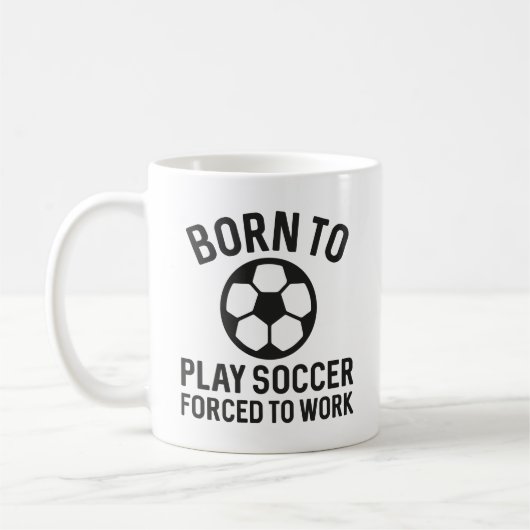 Mug Né Pour Jouer Au Football Forcé À Travailler (Gauche)