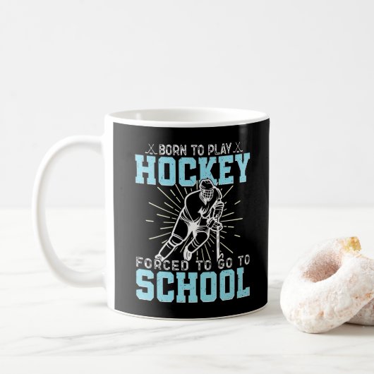 Mug Né Pour Jouer Au Hockey Forcé D'Aller À L'École Dr (Avec donut)
