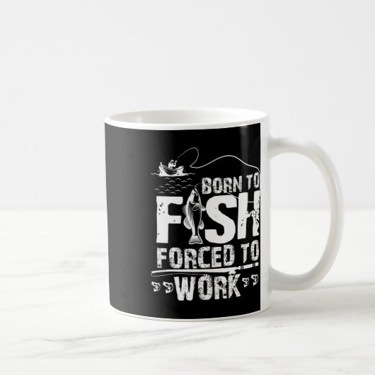 Mug Né pour pêcher forcé de travailler drôle de pêcheu (Droite)