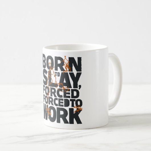 Mug né pour tuer forcé au travail (Devant droit)
