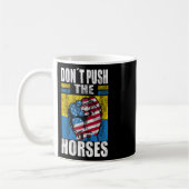 Mug Ne poussez pas les chevaux - Citation drôle de mem (Gauche)