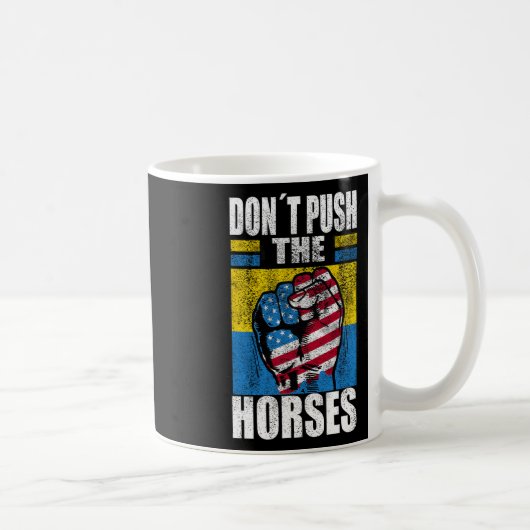 Mug Ne poussez pas les chevaux - Citation drôle de mem (Droite)