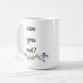 Mug Ne pouvez-vous pas ? (Devant gauche)