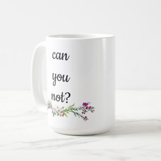 Mug Ne pouvez-vous pas ? (Devant gauche)