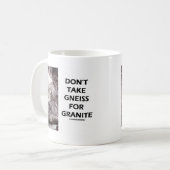Mug Ne prenez pas le gneiss pour le granit (l'humour (Devant gauche)