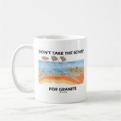 Mug Ne prenez pas le schiste pour le granit (l'humour (Gauche)