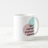 Mug Ne prenez pas ma gentillesse pour la faiblesse (Devant droit)
