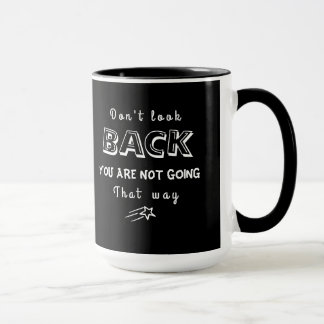 Mug Ne regarde pas en arrière, tu ne vas pas de cette