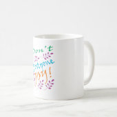 Mug "Ne reporte pas la joie" Citation Inspirationnelle (Devant droit)