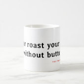 Mug Ne rôtissez jamais votre âne sans beurre (Centre)