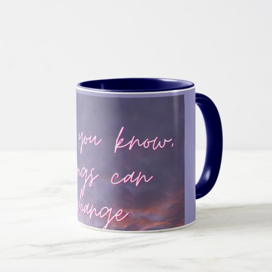 Mug "Ne savez-vous pas que les choses peuvent changer" (Devant droit)