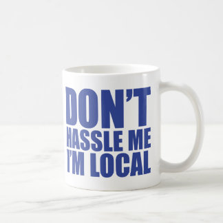 Mug Ne se dispute pas je que je suis local que