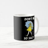 Mug Ne Sois Pas Si Salé ! (Devant droit)