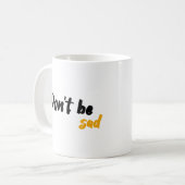 Mug Ne sois pas triste (Devant gauche)