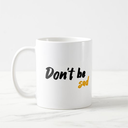 Mug Ne sois pas triste (Gauche)