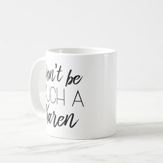 Mug Ne sois pas un Karen (Devant gauche)