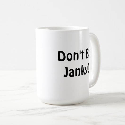 Mug "Ne soyez pas Janky ! "Tasse (Devant droit)