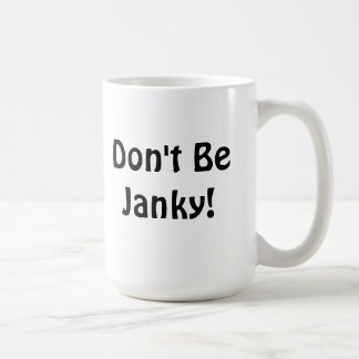 Mug "Ne soyez pas Janky ! "Tasse