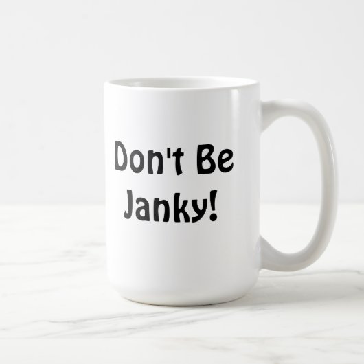 Mug "Ne soyez pas Janky ! "Tasse (Droite)
