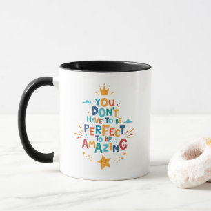 Mug Ne soyez pas obligé d'être parfait pour être une i