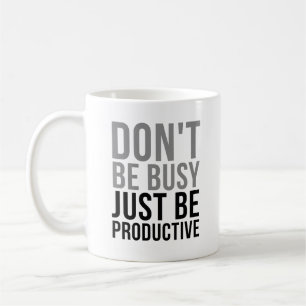 Mug Ne soyez pas occupé, soyez productif