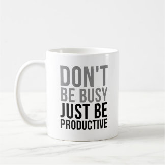 Mug Ne soyez pas occupé, soyez productif