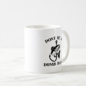 Mug Ne soyez pas une basse idiote drôle de pêche (Devant droit)
