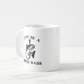 Mug Ne soyez pas une basse idiote drôle de pêche (Devant gauche)