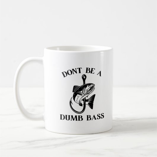 Mug Ne soyez pas une basse idiote drôle de pêche (Gauche)