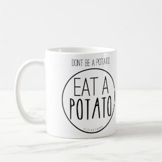 Mug Ne soyez pas une pomme de terre. Mangez une pomme