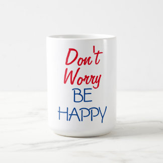 Mug Ne t'inquiète pas d'être heureux