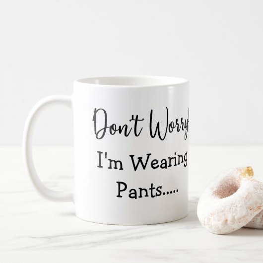 Mug Ne t'inquiète pas, je porte un pantalon... Citatio (Avec donut)