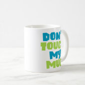 Mug Ne touche pas à ma Mug. (Devant droit)