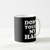 Mug Ne Touche Pas Mes Cheveux (Devant droit)