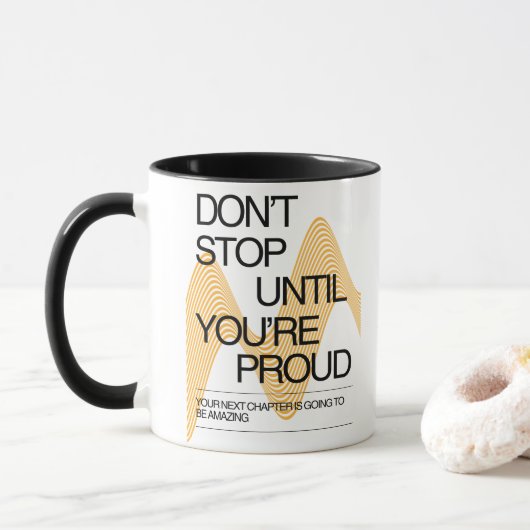 Mug Ne vous arrêtez pas tant que vous n'êtes pas fier (Avec donut)