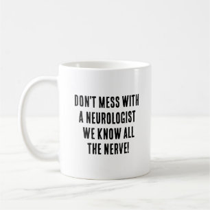 Mug Ne vous embêtez pas avec un neurologue ; nous conn