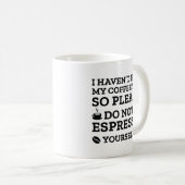 Mug Ne Vous Espressez Pas Vous-Même (Devant droit)
