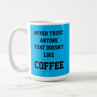 Mug Ne vous fiez jamais à quelqu'un qui n'aime pas le